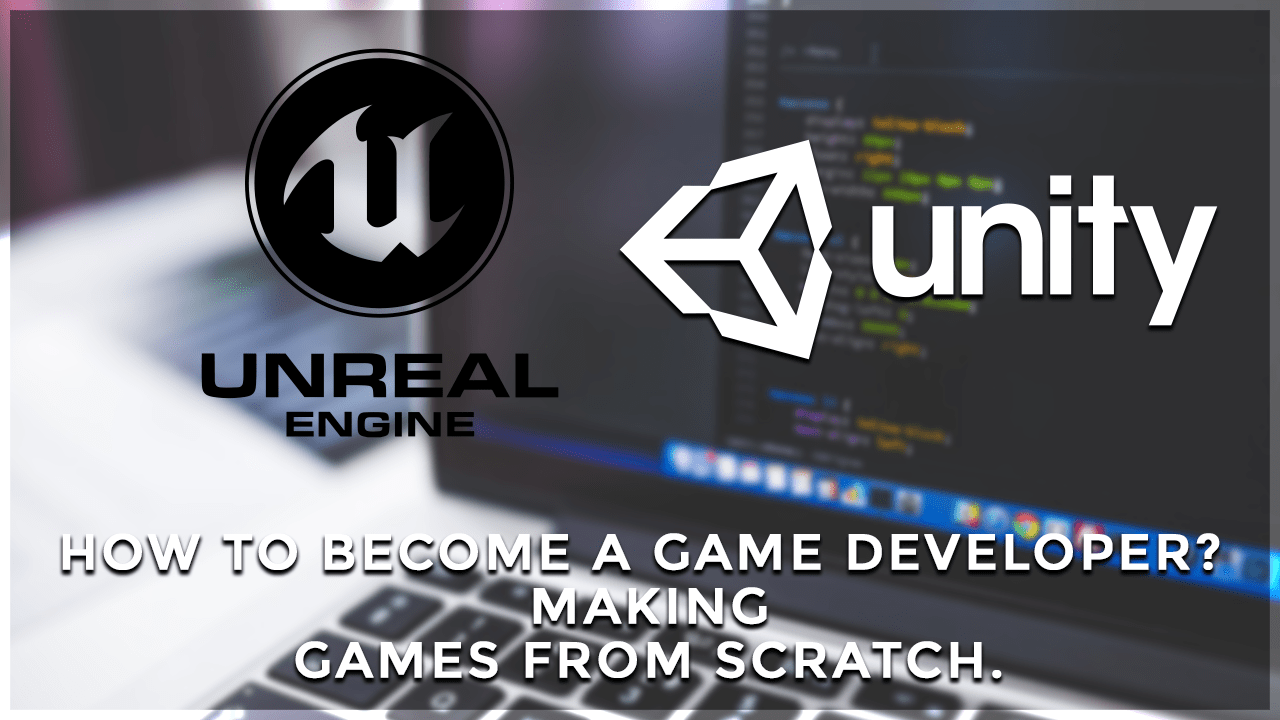 How to Become a Game Developer? (2023) Making Games From Scratch