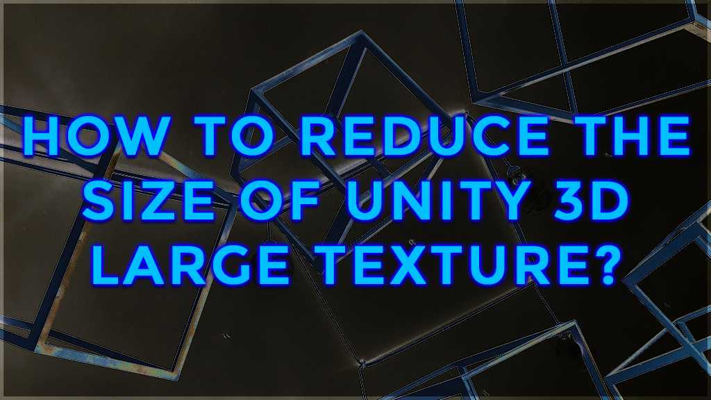 unity 3d large texture