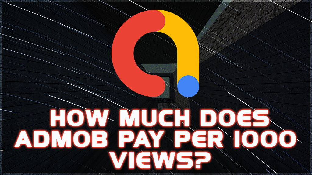 How Much Does AdMob Pay Per 1000 Views?