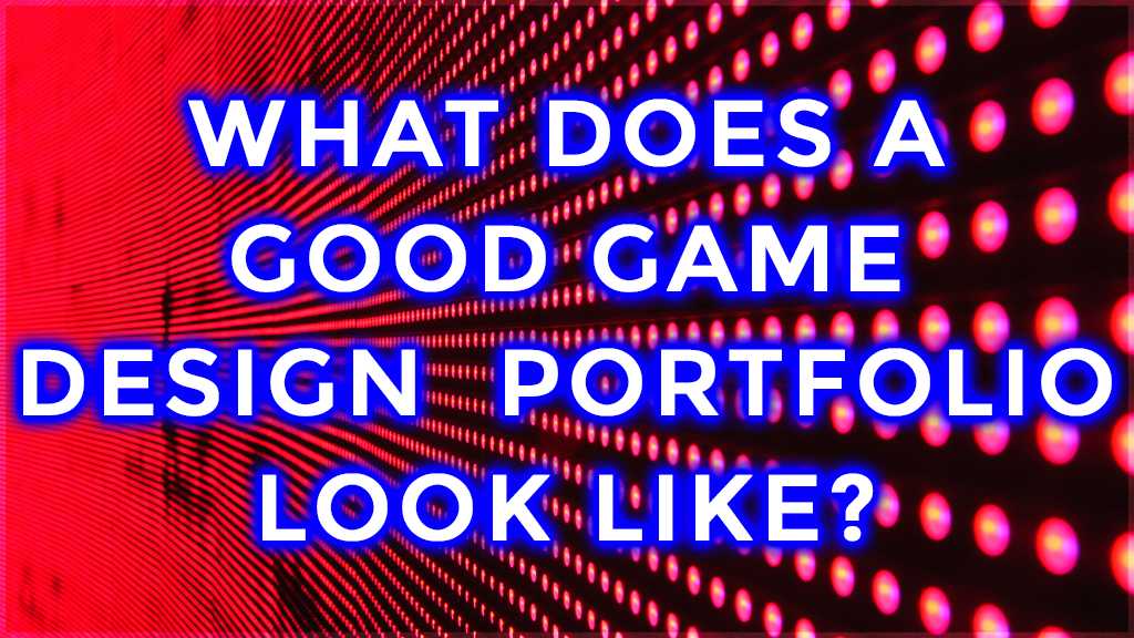 what does a good game design portfolio look like