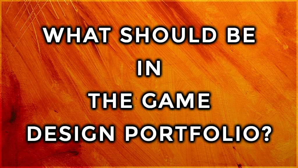 what should be in the game design portfolio