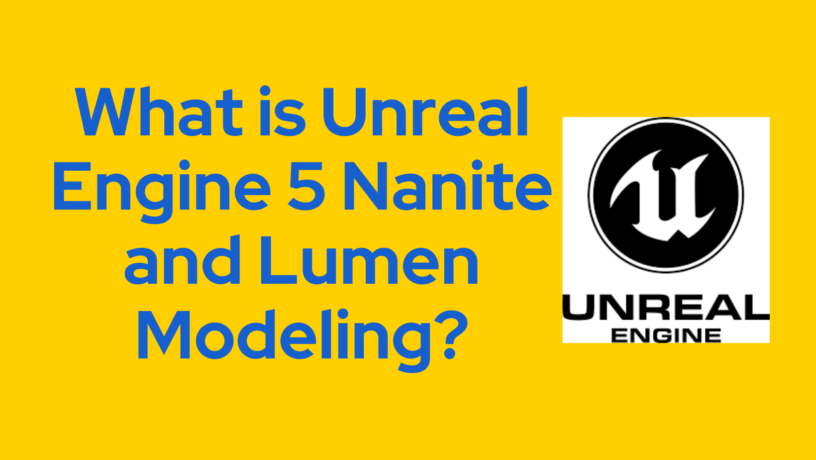 What is Unreal Engine 5 Nanite and Lumen Modeling