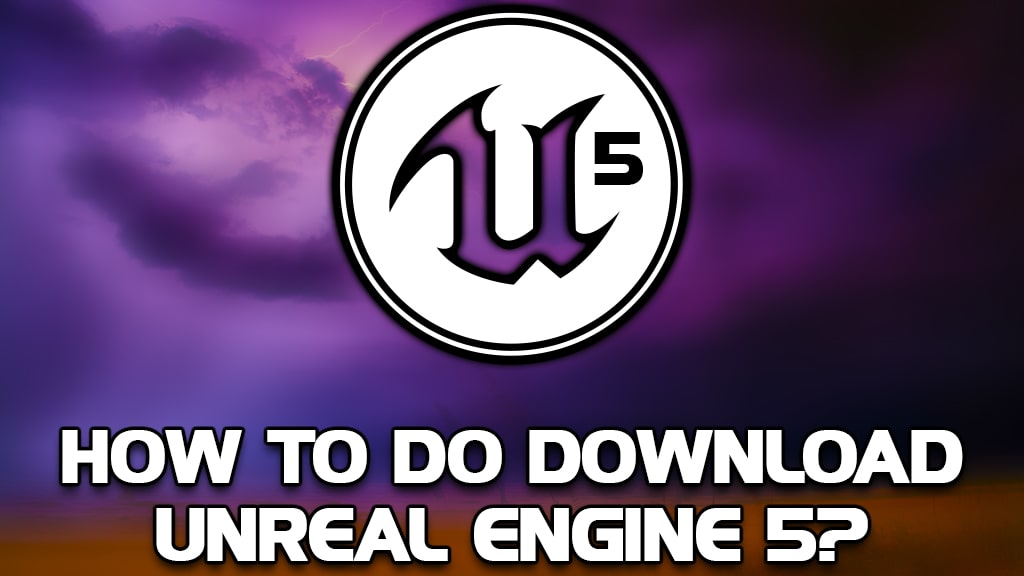 Unreal Engine 5 Downloads